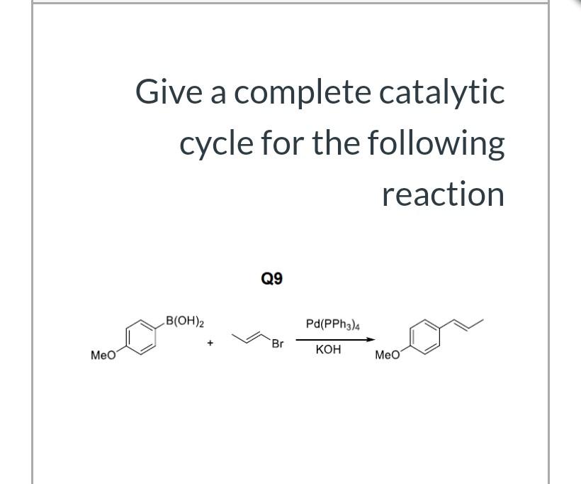 Solved Give a complete catalytic cycle for the following | Chegg.com