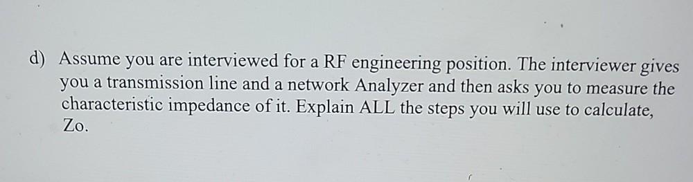 Solved d) Assume you are interviewed for a RF engineering | Chegg.com
