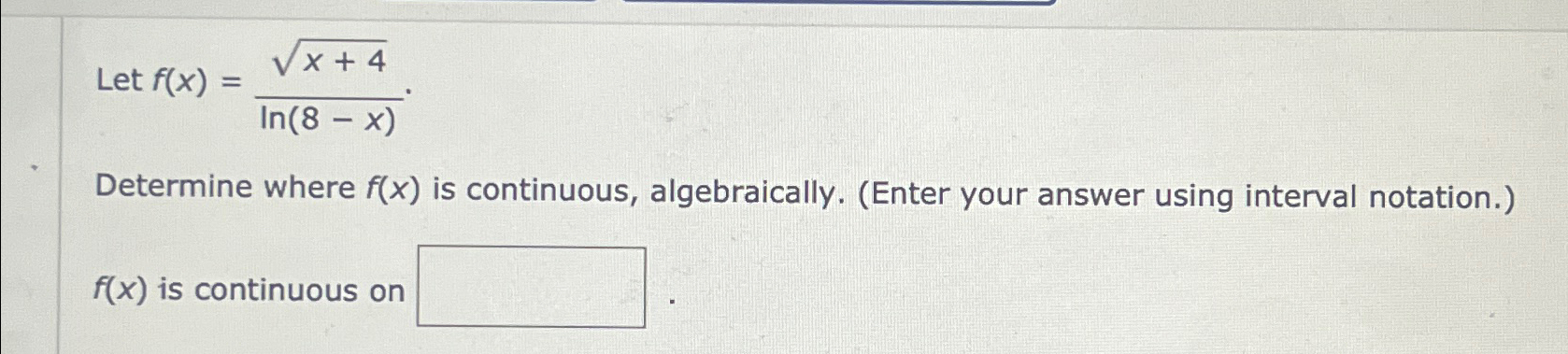 Solved Let f(x)=x+42ln(8-x)Determine where f(x) ﻿is | Chegg.com