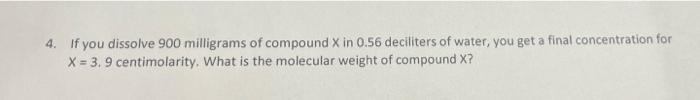 Solved 4. If you dissolve 900 milligrams of compound X in | Chegg.com