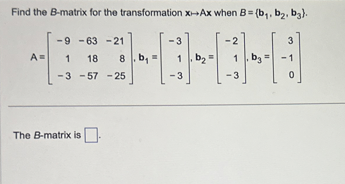 Solved Find the B-matrix for the transformation x|→Ax|| | Chegg.com