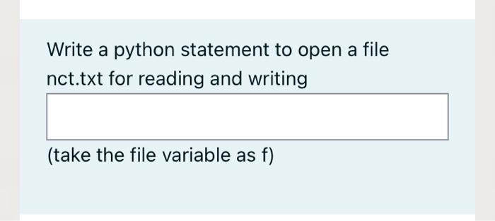 Solved Write a python statement to open a file nct.txt for | Chegg.com