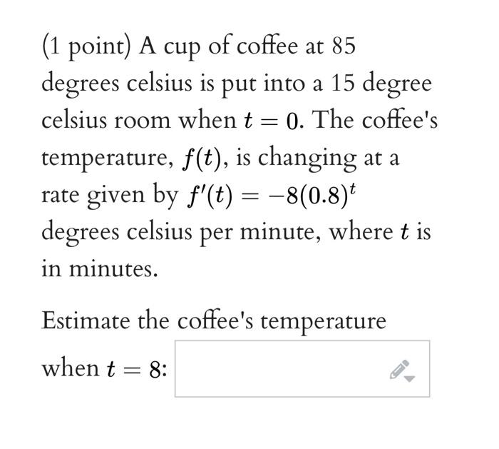 Solved 1 point A cup of coffee at 85 degrees celsius is Chegg