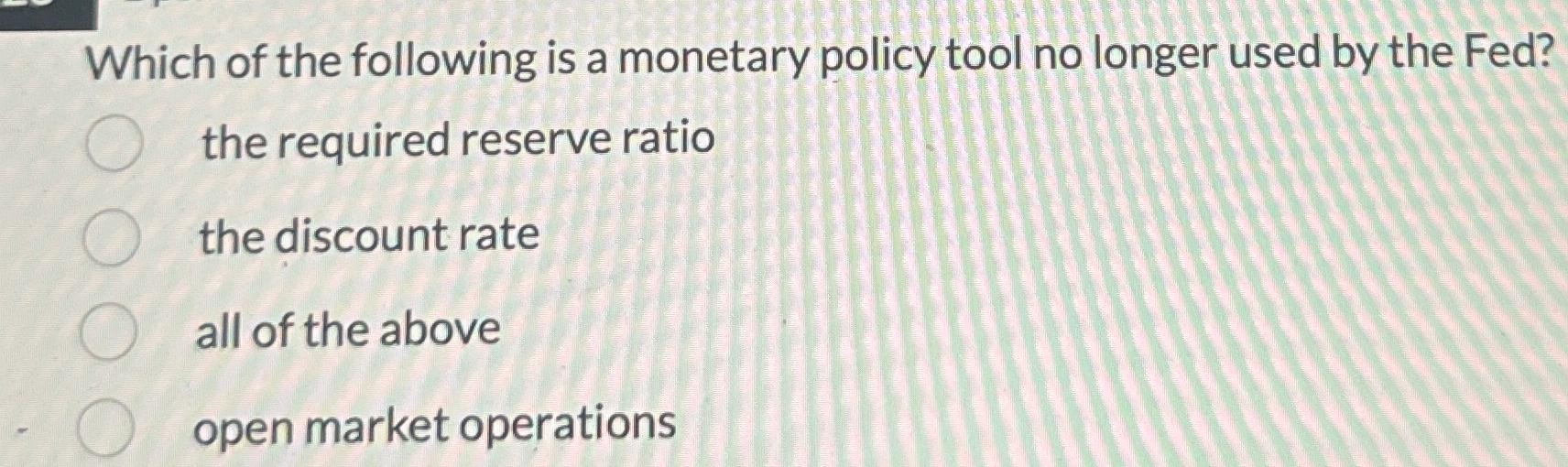 Solved Which of the following is a monetary policy tool no | Chegg.com