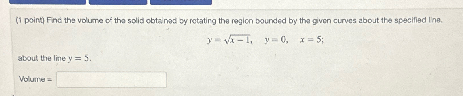 Solved (1 ﻿point) ﻿Find the volume of the solid obtained by | Chegg.com