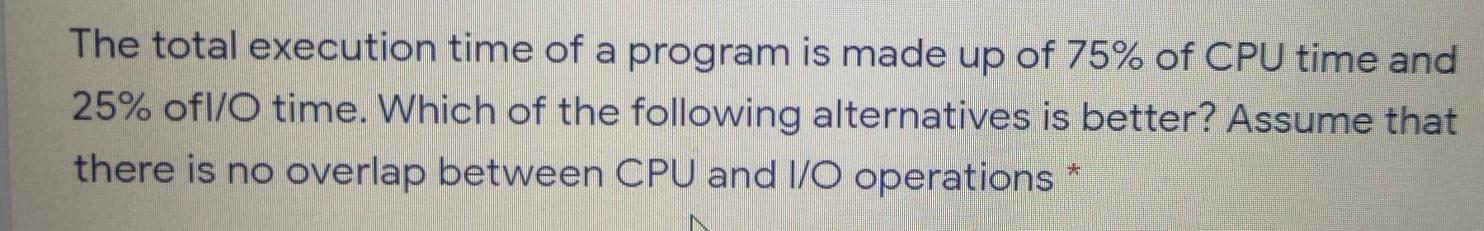 The total execution time of a program is made up of | Chegg.com
