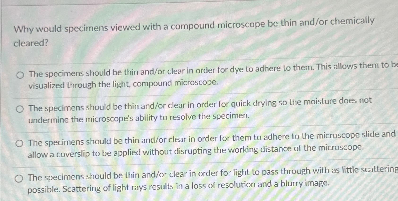 Solved Why would specimens viewed with a compound microscope