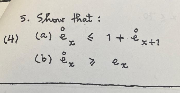 Solved 5 Show That 4 A Ex⩽1 E0x 1 B E˙x⩾ex