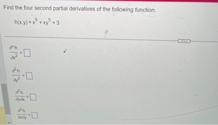 Solved Find the four second partial derivatives of the | Chegg.com