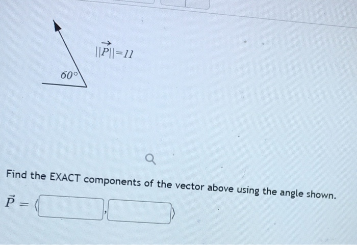 Solved Pii 11 600 Q Find The Exact Components Of The Ve Chegg Com