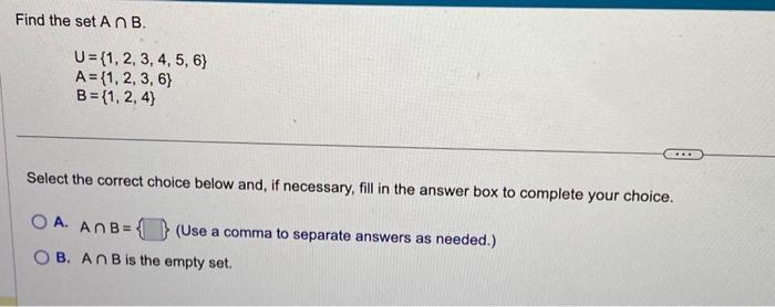 Solved Find The Set A∩B. U={1,2,3,4,5,6}A={1,2,3,6}B={1,2,4} | Chegg.com