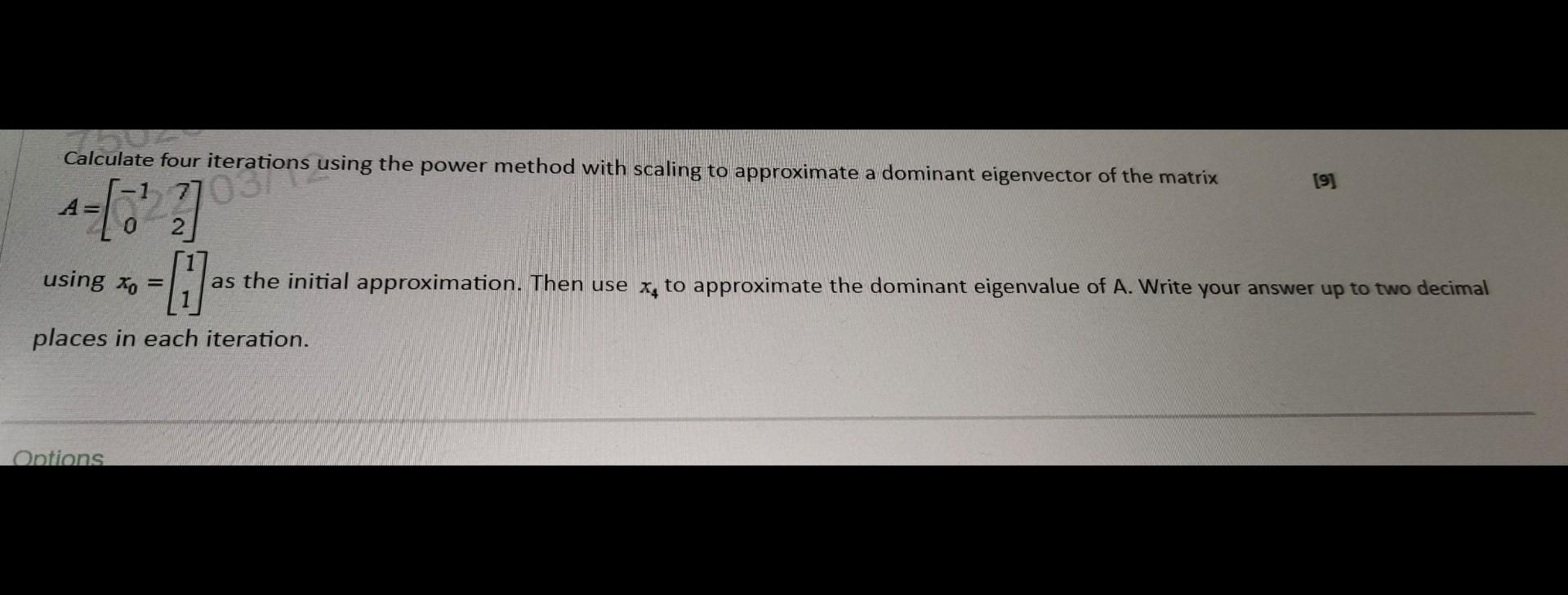 Solved Calculate four iterations using the power method with | Chegg.com
