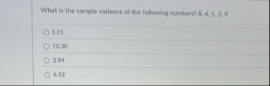 Solved What is the sample variance of the following numbers? | Chegg.com