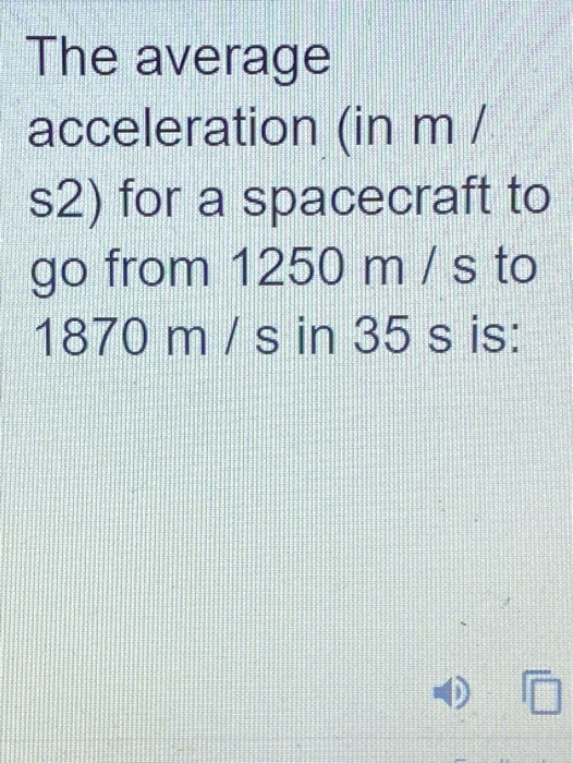 Solved The average acceleration (in m/ s2) for a spacecraft | Chegg.com