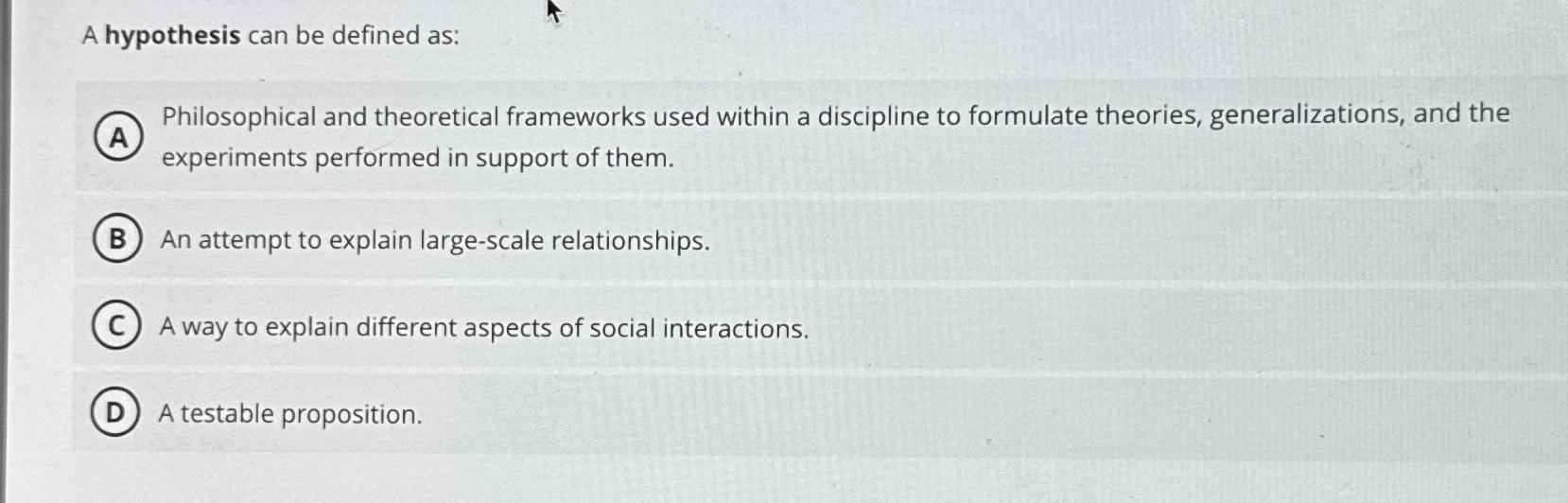 Solved A hypothesis can be defined as:Philosophical and | Chegg.com