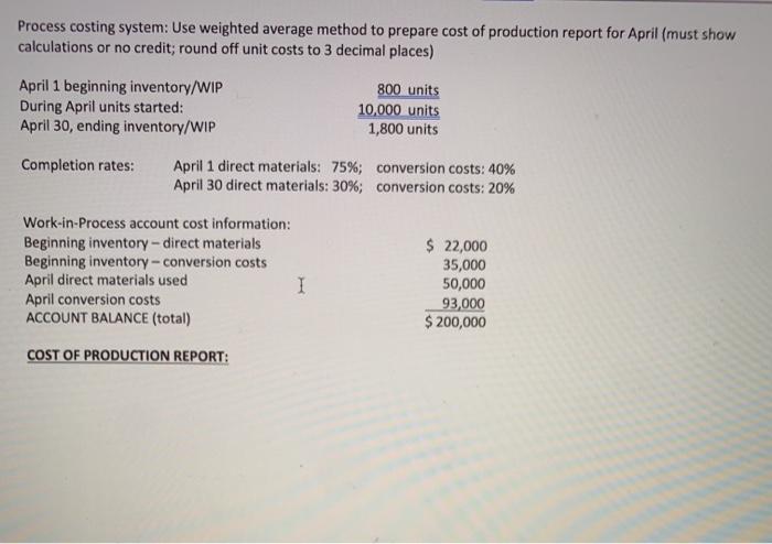 Solved Process costing system: Use weighted average method | Chegg.com