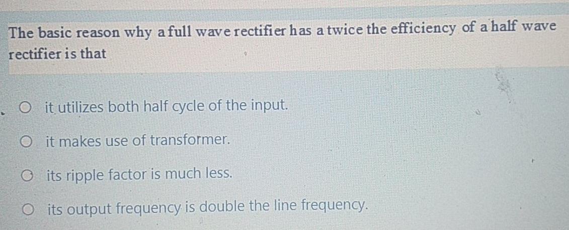 Solved The basic reason why a full wave rectifier has a | Chegg.com