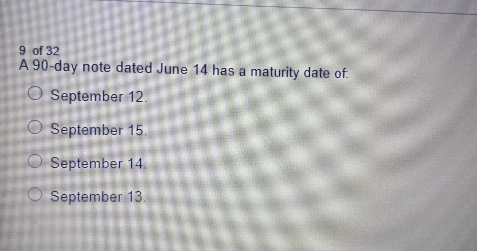 Solved 9 of 32 A 90-day note dated June 14 has a maturity | Chegg.com