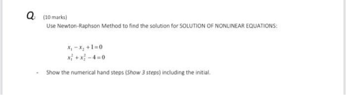 Solved Q (10 marks) Use Newton-Raphson Method to find the | Chegg.com