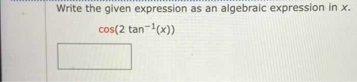 Solved Write the given expression as an algebraic expression | Chegg.com