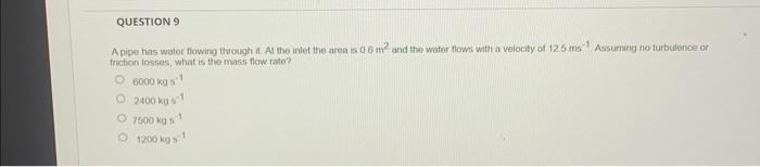 Solved A pipe has wator flowing through if At the inlet the | Chegg.com