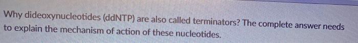 Solved Why Dideoxynucleotides (ddntp) Are Also Called 