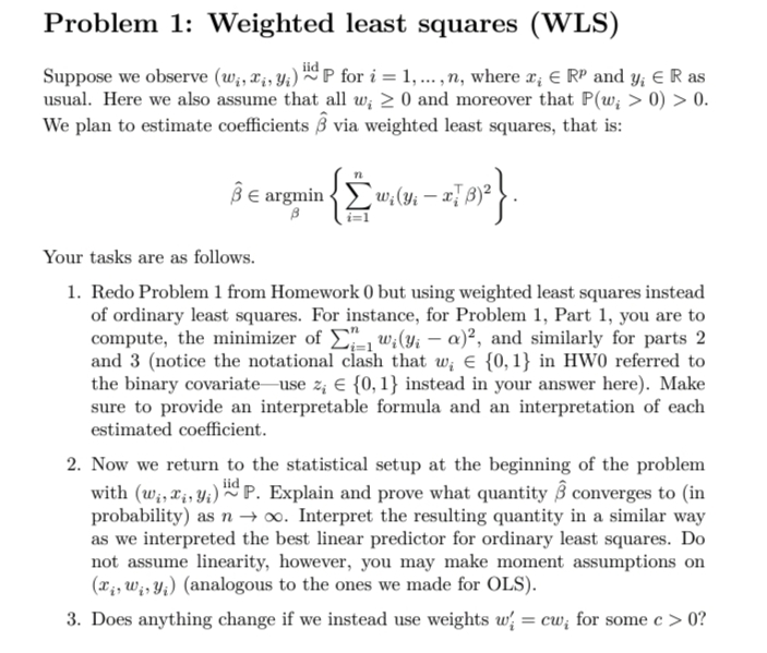 Solved by an EXPERT Problem 1: Weighted least squares (WLS)Suppose we ...