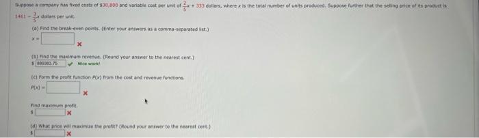 \( 1451-\frac{3}{5}- \) daliars per tanit.
(0) Find the bresk-even points (Enter your anuaers as a comma-separated list.)
(b)