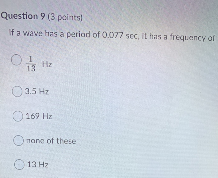 Solved Question 9 (3 points) If a wave has a period of 0.077 | Chegg.com