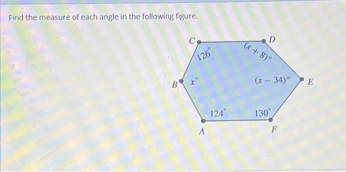 Solved Find The Measure Of Each Angle In The Following | Chegg.com