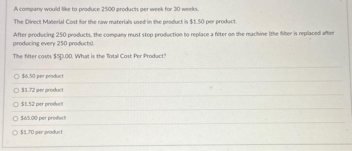 Solved A company would like to produce 2500 products per | Chegg.com