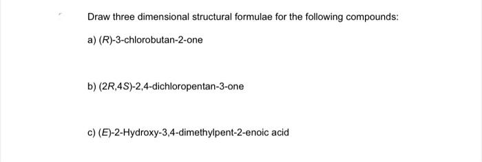 Solved Draw Three Dimensional Structural Formulae For The | Chegg.com