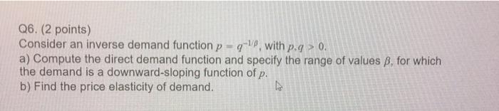Solved Q6. (2 points) Consider an inverse demand function p | Chegg.com