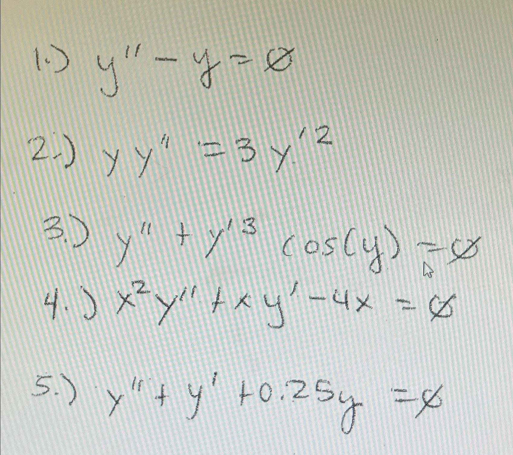 Solved 1.) y''-y=O?2.) yy''=3y'23.) y''+y'3cos(y)=O?4. | Chegg.com