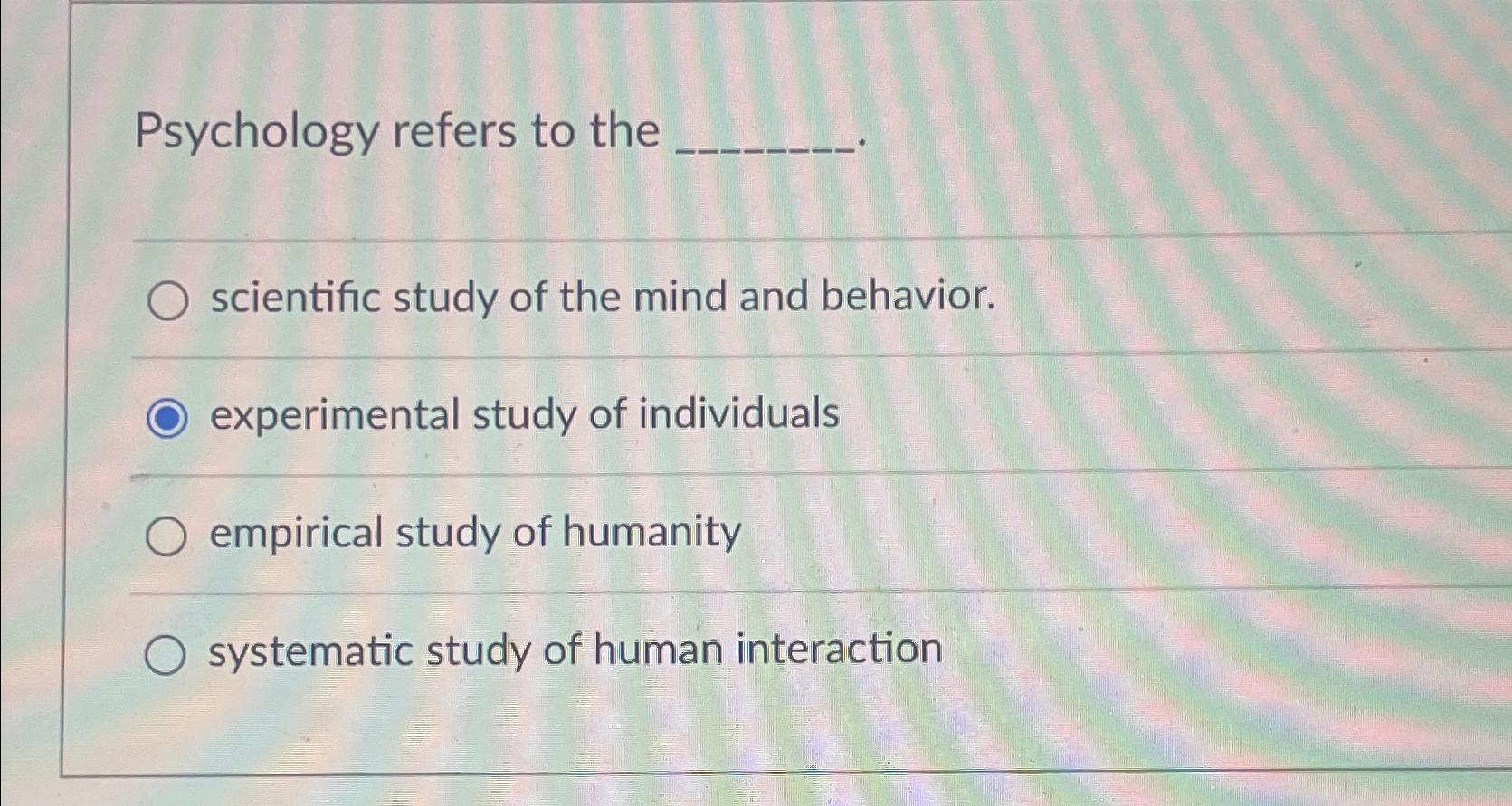 Solved Psychology Refers To Thescientific Study Of The Mind | Chegg.com