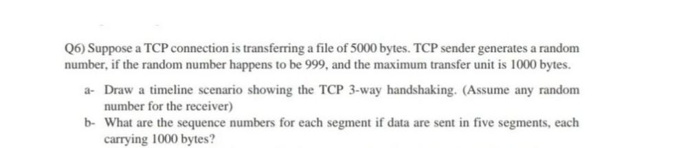 Solved (6) Suppose a TCP connection is transferring a file | Chegg.com