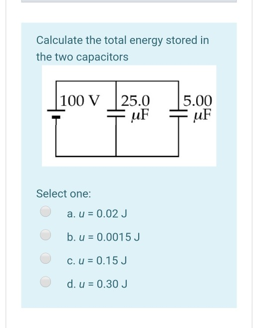 Solved Calculate The Total Energy Stored In The Two Capac Chegg Com