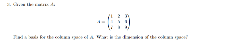 Given the matrix A ﻿:A=([1,2,3],[4,5,6],[7,8,9])Find | Chegg.com