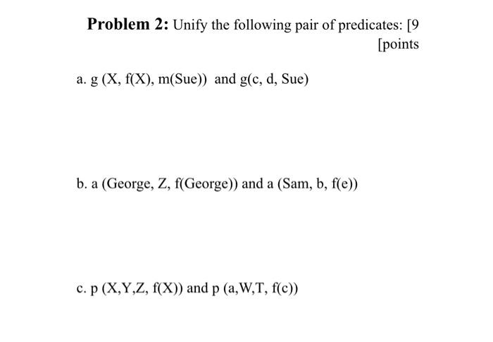 Solved Problem 2 Unify The Following Pair Of Predicates Chegg Com