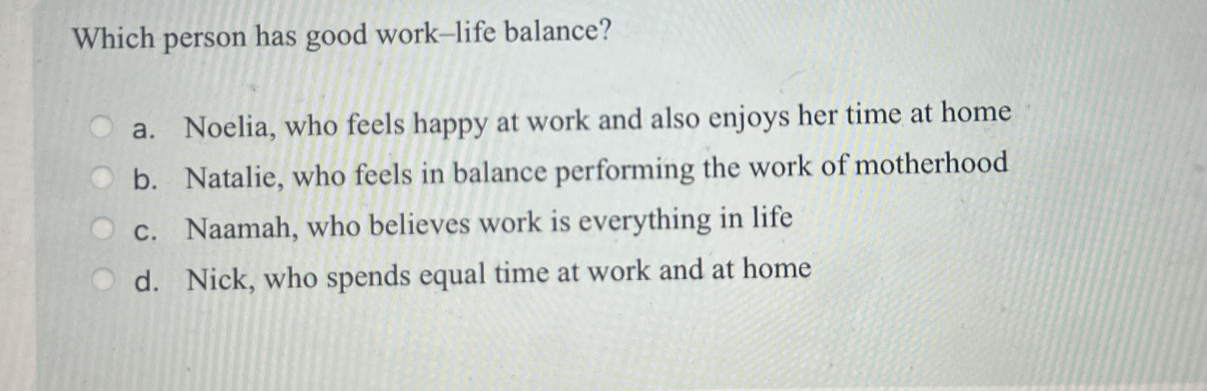 Solved Which person has good work-life balance?a. ﻿Noelia, | Chegg.com