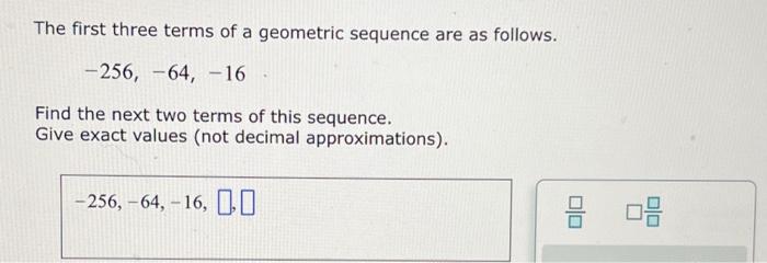 Solved The first three terms of a geometric sequence are as | Chegg.com