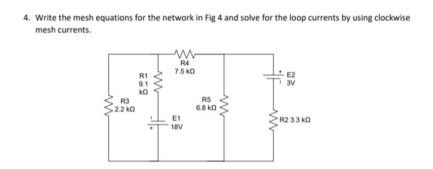 Solved 4. Write the mesh equations for the network in Fig 4 | Chegg.com