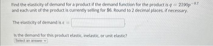 Solved Find the elasticity of demand for a product if the | Chegg.com