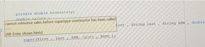 Solved private double basesalary; double salary cannot | Chegg.com