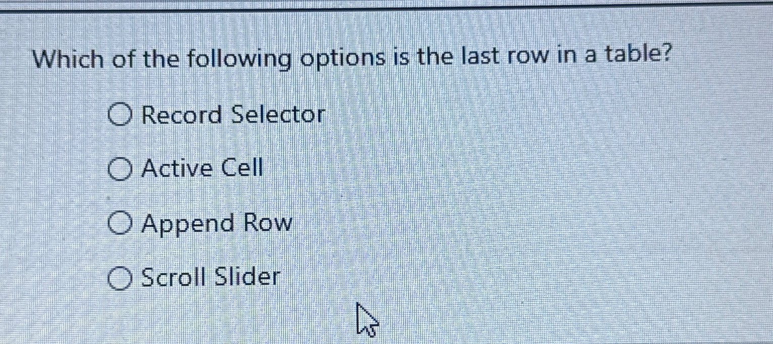 Solved Which of the following options is the last row in a Chegg