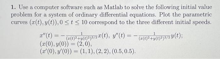 1. Use a computer software such as Matlab to solve | Chegg.com