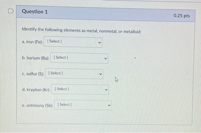 Solved Question 1 0.25 pts Identify the following elements | Chegg.com