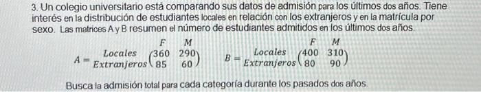 3. Un colegio universitario estā comparando sus datos de admisión para los últimos dos años. Tiene interés en la distribución