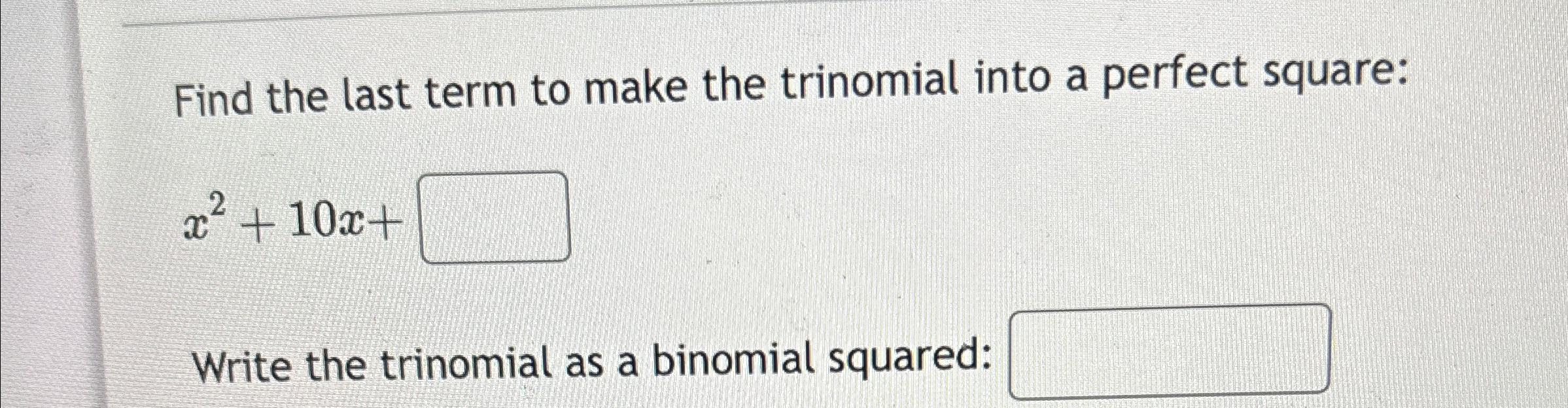 Solved Find The Last Term To Make The Trinomial Into A 2310