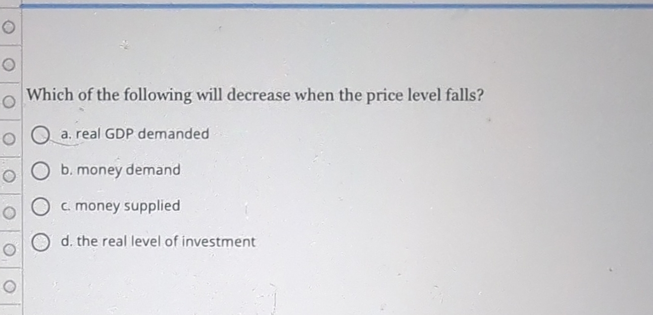solved a decrease in the price level is likely to... Solved Which of the following will decrease when the price | Chegg.com